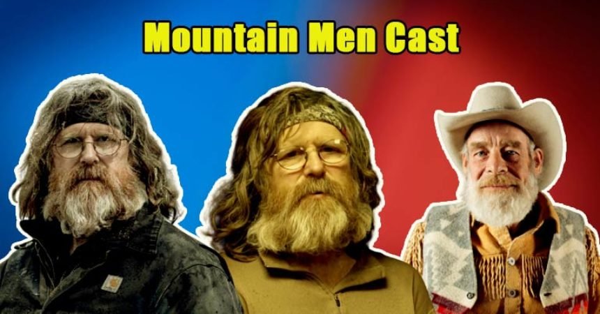 Meet Mountain Men Cast With Their Net Worth Controversies Tvshowcast