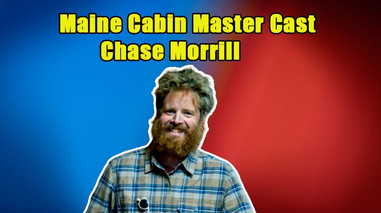 Image of Meet Maine Cabin Master Chase Morrill's Married Life with Wife & Kids