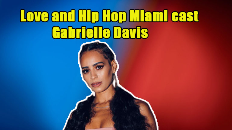 Image of Gabrielle Davis; meet Gabby from Love and Hip Hop Miami
