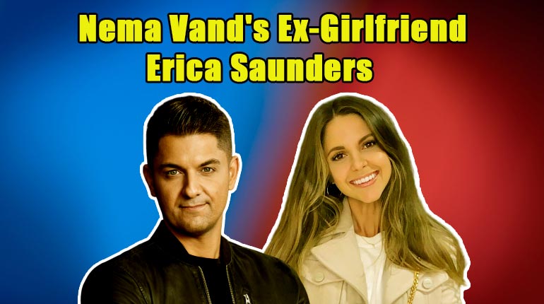 Image of Meet Nema Vand's Ex-Girlfriend Erica Saunders, or is She his Girlfriend Again